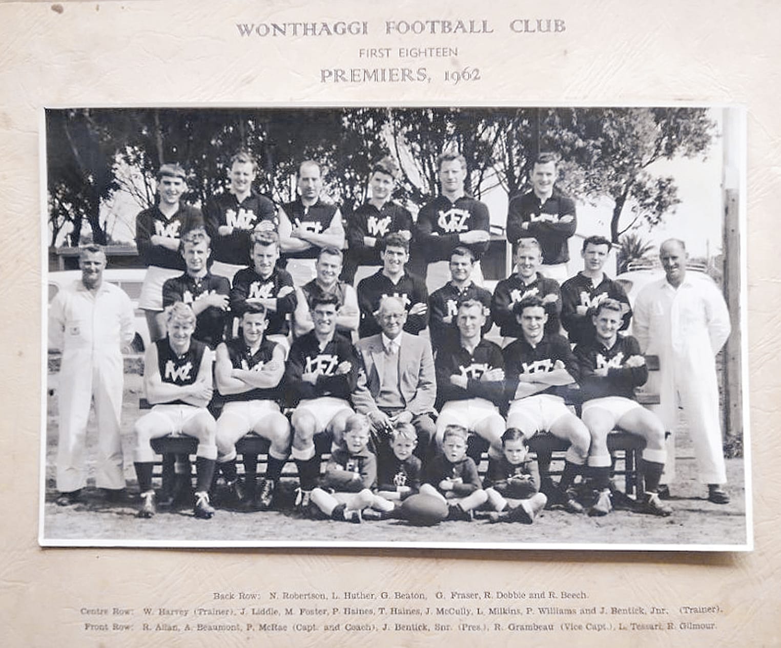 Members of the Wonthaggi Premiership team of 1962, from left, back row, N Robertson, L Huther, G Beaton, G Fraser, R Dobbie, R Beech, centre row, W Harvey (trainer), J Liddle, M Foster, P Haines, T Haines, J McCully, L Milkins, P Williams, J Bentick jnr (trainer), front row, R Allan, A Beaumont, P McRae, (captain-coach), J Bentick snr (president), R Brambeau (vc), L Tessari, R Gilmour.